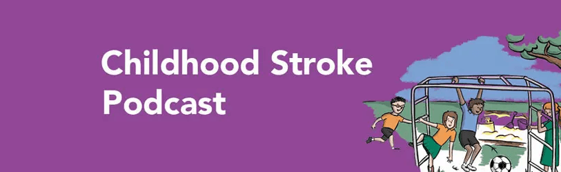 Childhood Stroke Podcast Series