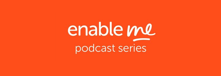 EnableMe podcast series
